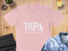 Load image into Gallery viewer, Pink t-shirt with "PAPA IF HE CAN'T FIX IT. NO ONE CAN" in white tool graphics.
