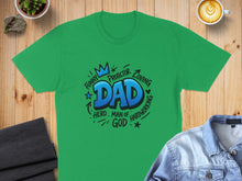 Load image into Gallery viewer, Green t-shirt with "DAD" graphic and positive fatherhood words.
