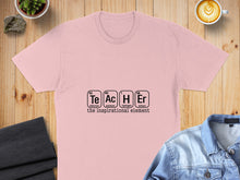 Load image into Gallery viewer, Pink t-shirt with "Te Ac H Er" periodic table elements forming "The inspirational element".

