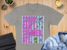 Load image into Gallery viewer, Gray t-shirt with "Sorry, Can't. Summer. Bye." text and palm tree graphics.
