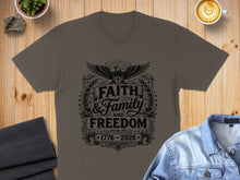 Load image into Gallery viewer, T-shirt with "Faith, Family, Freedom 1776-2026" text and eagle graphic.
