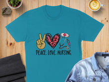 Load image into Gallery viewer, Teal t-shirt with "Peace. Love. Nursing." text, peace sign, heart, and stethoscope.
