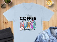 Load image into Gallery viewer, Light blue t-shirt with "Coffee Gives Me Nurse Powers" graphic.
