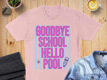 Load image into Gallery viewer, Pink t-shirt with "Goodbye School, Hello Pool" text and pencil graphic.
