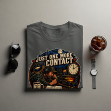 Load image into Gallery viewer, T-shirt graphic: Man with headphones talks on radio, "Just One More Contact" text.
