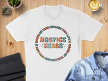 Load image into Gallery viewer, White t-shirt with circular graphic reading "Hospice Nurse. Life is Worth My Time. Because Your Life is Worth My Time."
