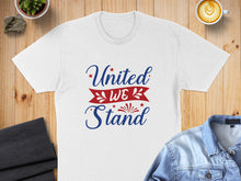 Load image into Gallery viewer, White t-shirt with "United We Stand" text and red, white, and blue design.
