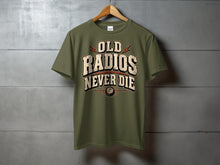 Load image into Gallery viewer, Olive t-shirt with "OLD RADIOS NEVER DIE" text and a radio dial graphic.

