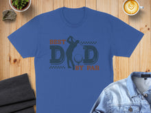 Load image into Gallery viewer, Blue t-shirt with "Best Dad By Par" text and golfer graphic.
