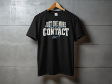 Load image into Gallery viewer, Black t-shirt with text "JUST ONE MORE CONTACT" and a telegraph machine graphic.
