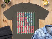 Load image into Gallery viewer, Brown t-shirt with text "It's a good day to teach" and a pencil graphic.
