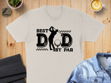Load image into Gallery viewer, T-shirt graphic: "Best Dad by Par" with a golfer silhouette.
