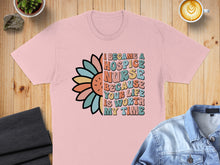 Load image into Gallery viewer, I became a hospice nurse because your life is worth my time t-shirt.
