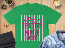 Load image into Gallery viewer, Green t-shirt with "Teacher Mode: Coffee Off" text and pink stripes.
