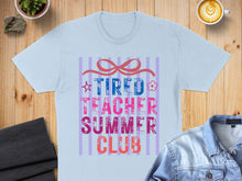 Load image into Gallery viewer, Light blue t-shirt with "Tired Teacher Summer Club" text in pink and purple.
