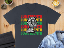 Load image into Gallery viewer, Black Father, Juneteenth celebration shirt with empowering words.
