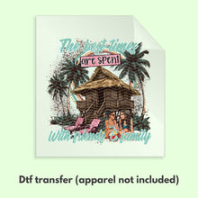 Load image into Gallery viewer, The Best Time Are Spent With Family &amp; Friends DTF Transfer | Beach DTF Transfer | DTF Transfer | Ready to Press Transfer D0025
