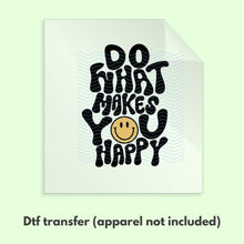 Load image into Gallery viewer, Ready to Press Do What Makes You Happy Retro Smiley DTF Transfer Retro Aesthetic Trendy DTF Transfer Apparel Transfer Tshirt Transfer D0044
