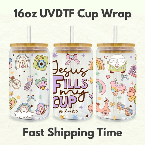 Jesus Fills My Cup 16oz UVDTF Cup Wrap *Physical Transfer* UV DTF Transfers, Christian Cup Wrap Transfers, Ready to Ship uvdtf 0002