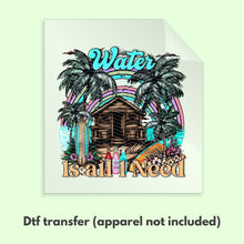 Load image into Gallery viewer, Water is All You Need Summer DTF Transfer | Beach DTF Transfer | DTF Transfer | Ready to Press Transfer D0021
