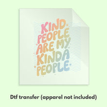 Load image into Gallery viewer, Ready to Press Kind People Are My Kind of People DTF Transfer Retro Aesthetic Trendy DTF Transfer Apparel Transfer Tshirt Transfer D0047
