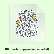 Load image into Gallery viewer, Ready to Press Being Nice is the Bare Minimum Retro Smiley DTF Transfer Retro Aesthetic Trendy DTF Transfer Apparel Transfer D0054
